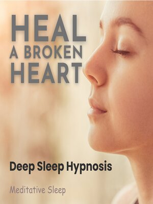 cover image of Heal a Broken Heart Deep Sleep Hypnosis